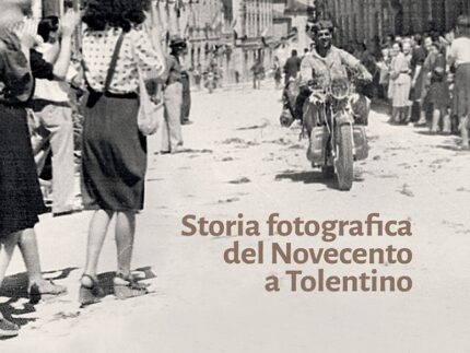 "Storia fotografica del Novecento a Tolentino"